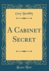 Image for A Cabinet Secret (Classic Reprint)