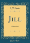 Image for Jill: A Flower Girl (Classic Reprint)