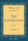 Image for The Justification: A Poem (Classic Reprint)