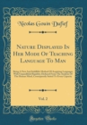 Image for Nature Displayed In Her Mode Of Teaching Language To Man, Vol. 2: Being A New And Infallible Method Of Acquiring Languages With Unparalleled Rapidity; Deduced From The Analysis Of The Human Mind, Cons
