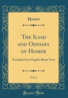 Image for The Iliad and Odyssey of Homer, Vol. 2: Translated Into English Blank Verse (Classic Reprint)