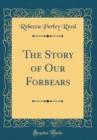 Image for The Story of Our Forbears (Classic Reprint)