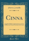 Image for Cinna: Tragedie Publiee Conformement au Texte l&#39;Edition des Grands Ecrivains de la France (Classic Reprint)