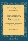 Image for Fragmenta Vaticana: Mosaicarum Et Romanarum Legum Collatio (Classic Reprint)