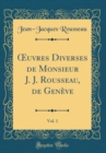 Image for ?uvres Diverses de Monsieur J. J. Rousseau, de Geneve, Vol. 1 (Classic Reprint)