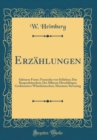Image for Erzahlungen: Sabinens Freier; Franziska von Schlehen; Das Raupenhauschen; Der Silberne Hirschfanger; Großmutters Whistkranzchen; Marianne Sievening (Classic Reprint)