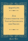 Image for Zur Characteristik und Natur-Geschichte der Frauen (Classic Reprint)