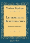 Image for Literarische Herzenssachen: Reflexionen und Kritiken (Classic Reprint)