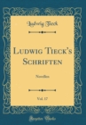 Image for Ludwig Tieck&#39;s Schriften, Vol. 17: Novellen (Classic Reprint)