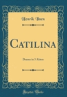 Image for Catilina: Drama in 3 Akten (Classic Reprint)