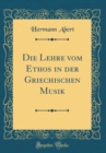 Image for Die Lehre vom Ethos in der Griechischen Musik (Classic Reprint)