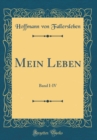 Image for Mein Leben: Band I-IV (Classic Reprint)