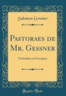 Image for Pastoraes de Mr. Gessner: Traduzidas em Portuguez (Classic Reprint)