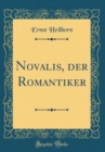 Image for Novalis, der Romantiker (Classic Reprint)