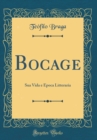 Image for Bocage: Sua Vida e Epoca Litteraria (Classic Reprint)