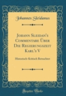 Image for Johann Sleidan&#39;s Commentare Uber Die Regierungszeit Karl&#39;s V: Historisch-Kritisch Betrachtet (Classic Reprint)