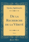 Image for De la Recherche de la Verite, Vol. 4 (Classic Reprint)