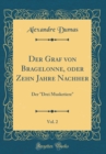 Image for Der Graf von Bragelonne, oder Zehn Jahre Nachher, Vol. 2: Der &quot;Drei Musketiere&quot; (Classic Reprint)