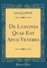 Image for De Luscinia Quae Est Apud Veteres (Classic Reprint)