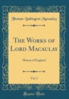 Image for The Works of Lord Macaulay, Vol. 2: History of England (Classic Reprint)