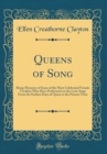 Image for Queens of Song: Being Memoirs of Some of the Most Celebrated Female Vocalists Who Have Performed on the Lyric Stage From the Earliest Days of Opera to the Present Time (Classic Reprint)