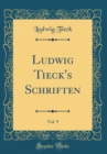Image for Ludwig Tieck&#39;s Schriften, Vol. 9 (Classic Reprint)