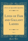 Image for Lives of Fair and Gallant Ladies, Vol. 1 (Classic Reprint)