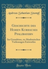 Image for Geschichte des Hohen Kurhauses Pfalzbayern: Im Grundrisse, zu Akademischen Vorlesungen Entworfen (Classic Reprint)