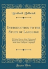 Image for Introduction to the Study of Language: A Critical Survey of the History and Methods of Comparative Philology of the Indo-European Languages (Classic Reprint)