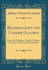 Image for Rechenschaft von Unserm Glauben: Reihe von Predigten, Theils in Wolmar in Livland, Theils in Berlin Gehalten (Classic Reprint)