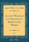 Image for August Wilhelm von Schlegel&#39;s Sammtliche Werke, Vol. 11 (Classic Reprint)
