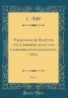 Image for Padagogische Blatter fur Lehrerbildung und Lehrerbildungsanstalten, 1872, Vol. 1 (Classic Reprint)