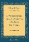 Image for L&#39;Autenticita della Quaestio De Aqua Et Terra (Classic Reprint)