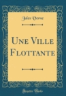 Image for Une Ville Flottante (Classic Reprint)