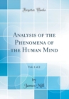 Image for Analysis of the Phenomena of the Human Mind, Vol. 1 of 2 (Classic Reprint)