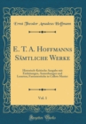 Image for E. T. A. Hoffmanns Samtliche Werke, Vol. 1: Historisch-Kritische Ausgabe mit Einleitungen, Anmerkungen und Lesarten; Fantasiestucke in Callots Manier (Classic Reprint)