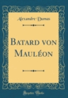 Image for Batard von Mauleon (Classic Reprint)