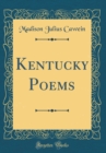 Image for Kentucky Poems (Classic Reprint)