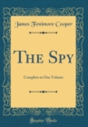 Image for The Spy: Complete in One Volume (Classic Reprint)