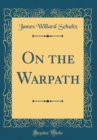 Image for On the Warpath (Classic Reprint)