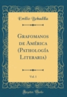 Image for Grafomanos de America (Pathologia Literaria), Vol. 1 (Classic Reprint)