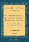 Image for Classified Catalog of the Carnegie Library of Pittsburgh, 1902-1906, Vol. 2 of 2: English Fiction; Fiction in Foreign Languages; History and Travel; Biography Author Index; Subject Index (Classic Repr