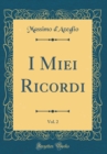 Image for I Miei Ricordi, Vol. 2 (Classic Reprint)