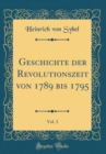 Image for Geschichte der Revolutionszeit von 1789 bis 1795, Vol. 3 (Classic Reprint)
