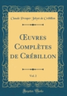 Image for ?uvres Completes de Crebillon, Vol. 2 (Classic Reprint)