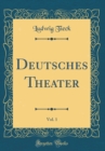 Image for Deutsches Theater, Vol. 1 (Classic Reprint)