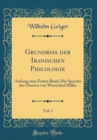 Image for Grundriss der Iranischen Philologie, Vol. 1: Anhang zum Ersten Band: Die Sprache der Osseten von Wsewolod Miller (Classic Reprint)