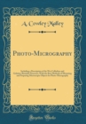 Image for Photo-Micrography: Including a Description of the Wet Collodion and Gelatino-Bromide Processes, With the Best Methods of Mounting and Preparing Microscopic Objects for Photo-Micrography (Classic Repri