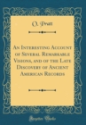 Image for An Interesting Account of Several Remarkable Visions, and of the Late Discovery of Ancient American Records (Classic Reprint)