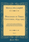 Image for Wisconsin in Three Centuries, 1634 1905, Vol. 3: Narrative of Three Centuries in the Making of an American Commonwealth Illustrated With Numerous Engravings of Historic Scenes and Landmarks Portraits 